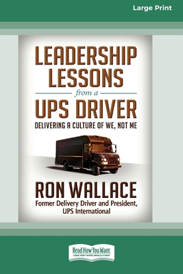 Leadership Lessons from a UPS Driver: Delivering a Culture of We, Not Me (16pt Large Print Edition)