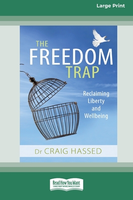 The Freedom Trap: Reclaiming liberty and wellbeing (16pt Large Print Edition)