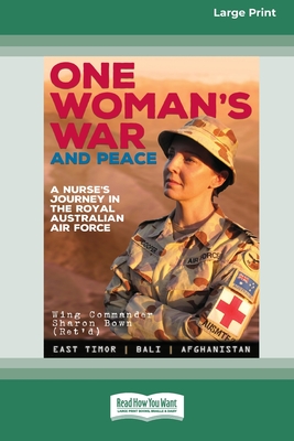 One Woman's War and Peace: A nurse's journey in the Royal Australian Air Force (16pt Large Print Edition)