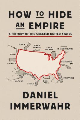 How to Hide an Empire: A History of the Greater United States