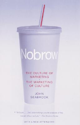Nobrow: The Culture of Marketing + The Marketing of Culture