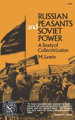 Russian Peasants and Soviet Power: A Study of Collectivization