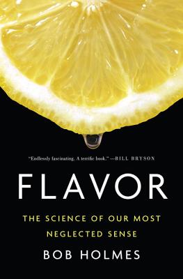 Flavor: The Science of Our Most Neglected Sense