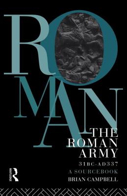 The Roman Army, 31 BC - AD 337: A Sourcebook