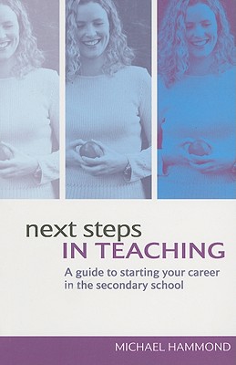 Next Steps in Teaching: A Guide to Starting your Career in the Secondary School
