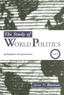 The Study of World Politics: Volume 2: Globalization and Governance