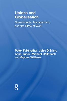 Unions and Globalisation: Governments, Management, and the State at Work