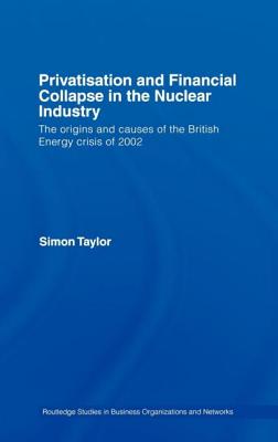 Privatisation and Financial Collapse in the Nuclear Industry: The Origins and Causes of the British Energy Crisis of 2002