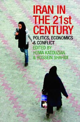 Iran in the 21st Century: Politics, Economics & Conflict