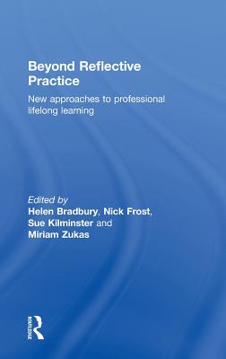 Beyond Reflective Practice: New Approaches to Professional Lifelong Learning
