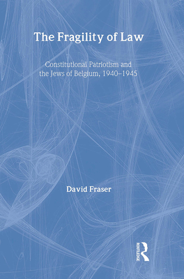 The Fragility of Law: Constitutional Patriotism and the Jews of Belgium, 1940-1945