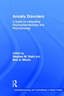 Anxiety Disorders: A Guide for Integrating Psychopharmacology and Psychotherapy