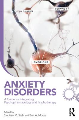 Anxiety Disorders: A Guide for Integrating Psychopharmacology and Psychotherapy