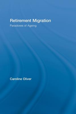 Retirement Migration: Paradoxes of Ageing