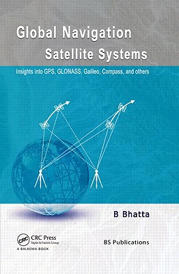 Global Navigation Satellite Systems: Insights Into Gps, Glonass, Galileo, Compass and Others