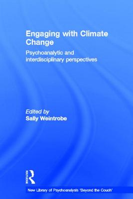 Engaging with Climate Change: Psychoanalytic and Interdisciplinary Perspectives