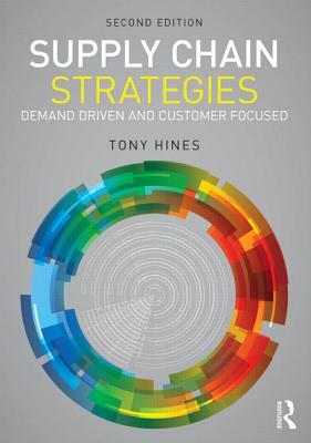 Supply Chain Strategies: Demand Driven and Customer Focused