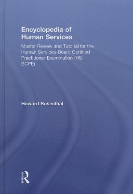 Encyclopedia of Human Services: Master Review and Tutorial for the Human Services-Board Certified Practitioner Examination (Hs-Bcpe)