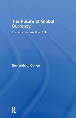 The Future of Global Currency: The Euro Versus the Dollar