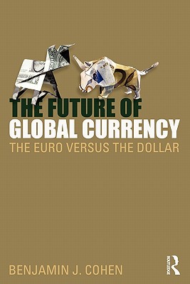 The Future of Global Currency: The Euro Versus the Dollar