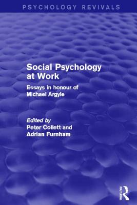 Social Psychology at Work (Psychology Revivals): Essays in Honour of Michael Argyle