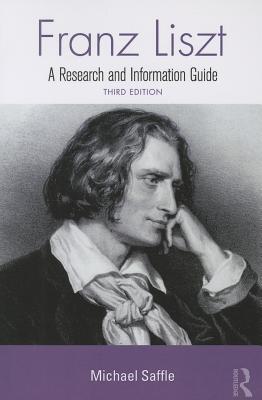 Franz Liszt: A Research and Information Guide