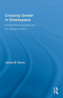 Crossing Gender in Shakespeare: Feminist Psychoanalysis and the Difference Within