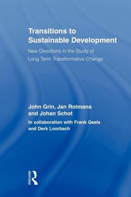 Transitions to Sustainable Development: New Directions in the Study of Long Term Transformative Change