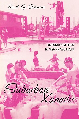 Suburban Xanadu: The Casino Resort on the Las Vegas Strip and Beyond