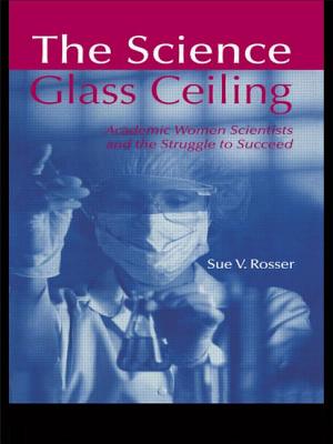 The Science Glass Ceiling: Academic Women Scientists and the Struggle to Succeed