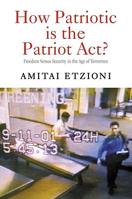 How Patriotic Is the Patriot Act?: Freedom Versus Security in the Age of Terrorism