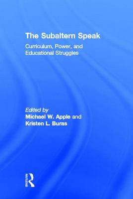 The Subaltern Speak: Curriculum, Power, and Educational Struggles
