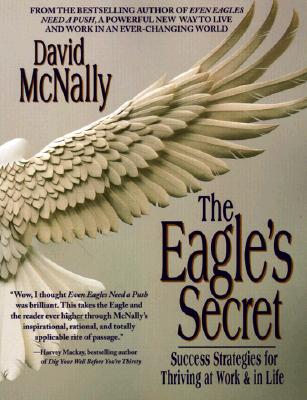 The Eagle's Secret: Success Strategies for Thriving at Work & in Life