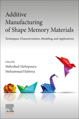 Additive Manufacturing of Shape Memory Materials: Techniques, Characterization, Modeling, and Applications