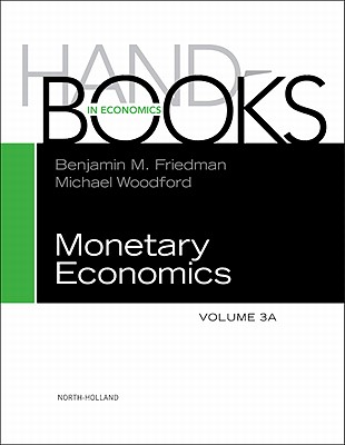 Handbook of Monetary Economics 3a: Volume 3a