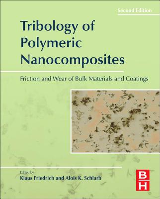 Tribology of Polymeric Nanocomposites: Friction and Wear of Bulk Materials and Coatings Volume 55