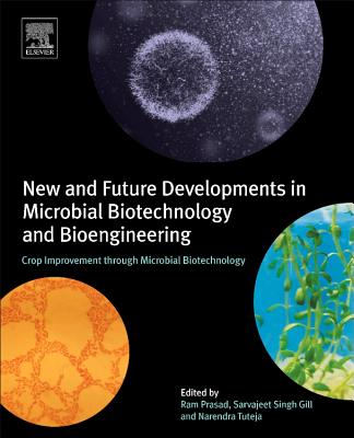 New and Future Developments in Microbial Biotechnology and Bioengineering: Crop Improvement Through Microbial Biotechnology