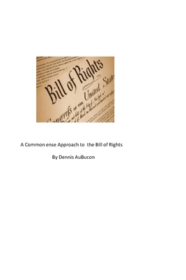 A Common Sense Approach to the Bill of Rights