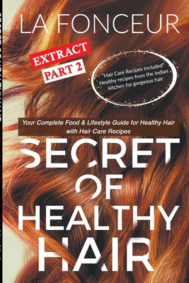 Secret of Healthy Hair Extract Part 2: Your Complete Food & Lifestyle Guide for Healthy Hair + Diet Plans + Recipes