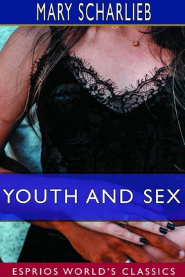 Youth and Sex (Esprios Classics): Dangers and Safeguards for Girls and Boys