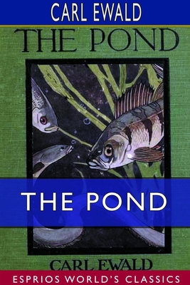 The Pond (Esprios Classics): Translated by Alexander Teixeira de Mattos--Illustrated by Warwick Reynolds