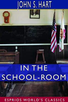 In the School-Room (Esprios Classics): Chapters in the Philosophy of Education.