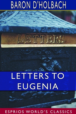 Letters to Eugenia (Esprios Classics): A Preservative Against Religious Prejudices