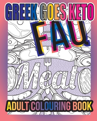 Greek Goes Keto FAQ: Adult Colouring Book