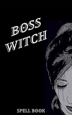 Boss Witch - Blank Lined Notebook: Witch Notebooks and Recipe Books