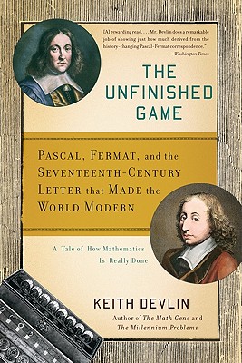 The Unfinished Game: Pascal, Fermat, and the Seventeenth-Century Letter That Made the World Modern