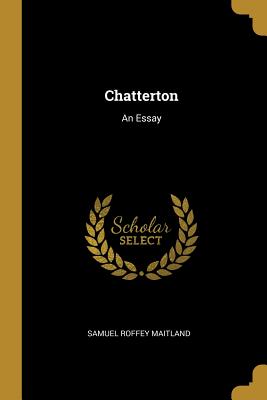 Chatterton: An Essay