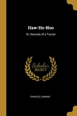 Haw-Ho-Noo: Or, Records of a Tourist