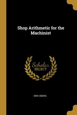 Shop Arithmetic for the Machinist