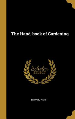 The Hand-book of Gardening